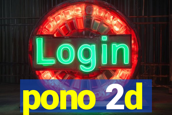 pono 2d